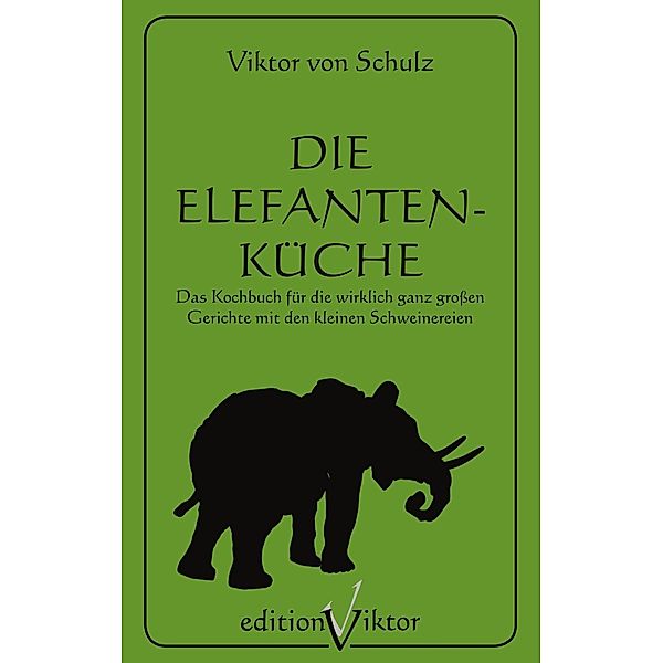 Die Elefantenküche, Viktor von Schulz