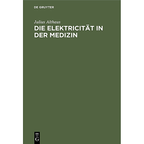 Die Elektricität in der Medizin, Julius Althaus