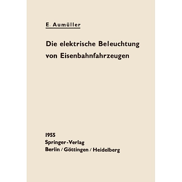 Die elektrische Beleuchtung von Eisenbahnfahrzeugen, E. Aumüller