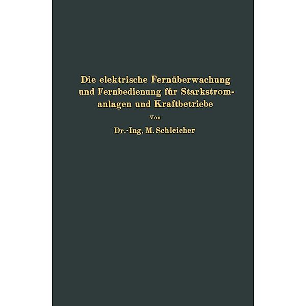 Die elektrische Fernüberwachung und Fernbedienung für Starkstromanlagen und Kraftbetriebe, NA Schleicher