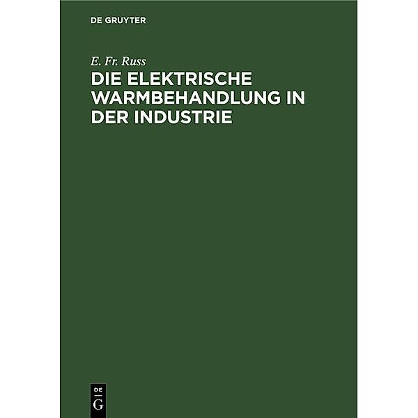 Die elektrische Warmbehandlung in der Industrie / Jahrbuch des Dokumentationsarchivs des österreichischen Widerstandes, E. Fr. Russ