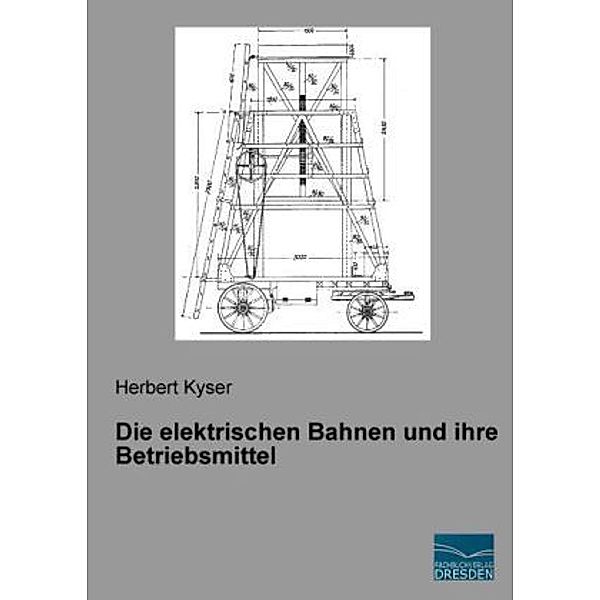 Die elektrischen Bahnen und ihre Betriebsmittel, Herbert Kyser