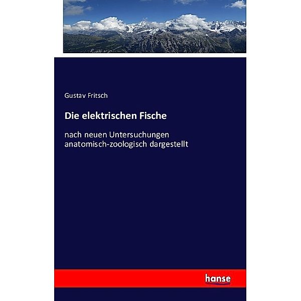 Die elektrischen Fische, Gustav Fritsch