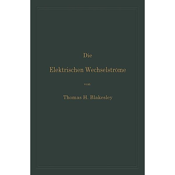 Die Elektrischen Wechselströme, Thomas H. Blakesley, Clarence P. Feldmann