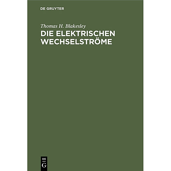 Die Elektrischen Wechselströme, Thomas H. Blakesley