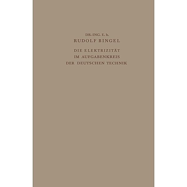 Die Elektrizität im Aufgabenkreis der Deutschen Technik, Rudolf Bingel