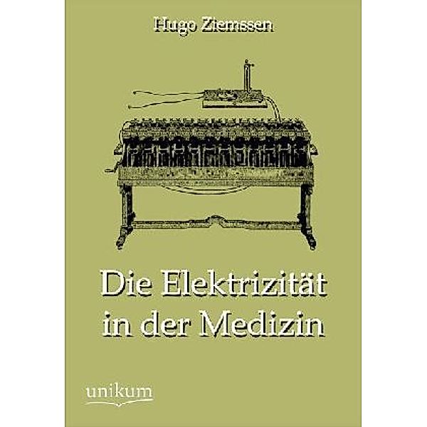 Die Elektrizität in der Medizin, Hugo Ziemssen