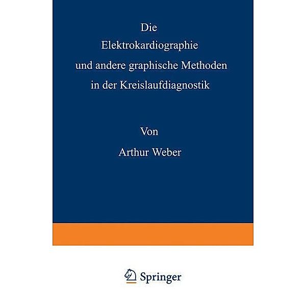 Die Elektrokardiographie und andere graphische Methoden in der Kreislaufdiagnostik, Arthur Weber