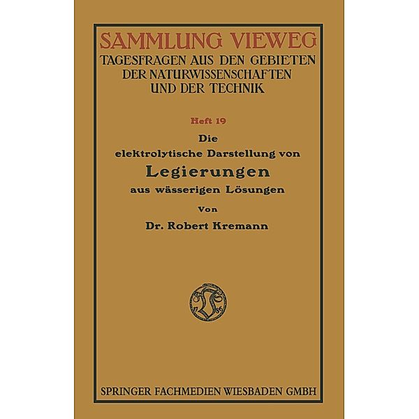 Die elektrolytische Darstellung von Legierungen aus wässerigen Lösungen, Robert Konrad Kremann