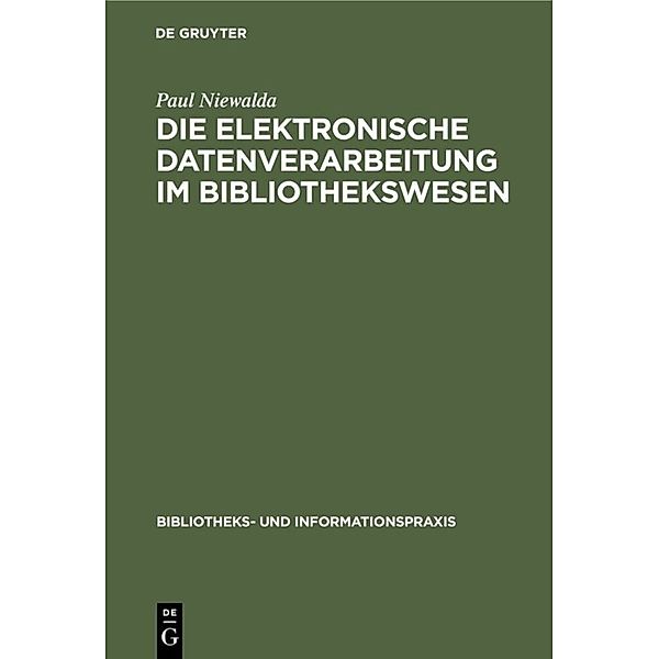 Die elektronische Datenverarbeitung im Bibliothekswesen, Paul Niewalda