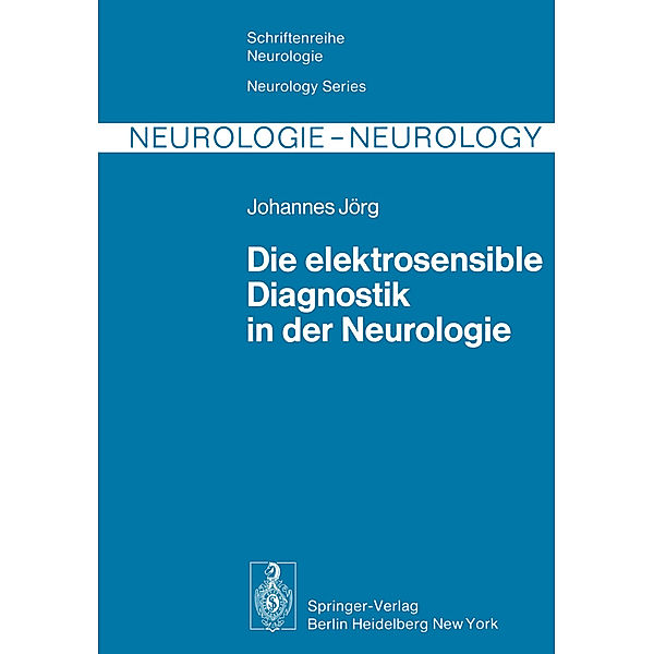 Die elektrosensible Diagnostik in der Neurologie, J. R. Jörg