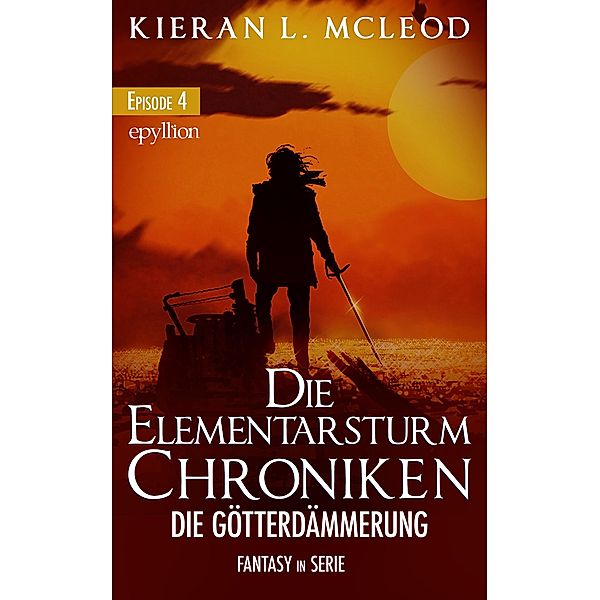 Die Elementarsturm-Chroniken: Die Götterdämmerung. Teil 4, Kieran L. McLeod