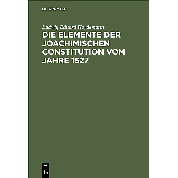 Die Elemente der Joachimischen Constitution vom Jahre 1527, Ludwig Eduard Heydemann