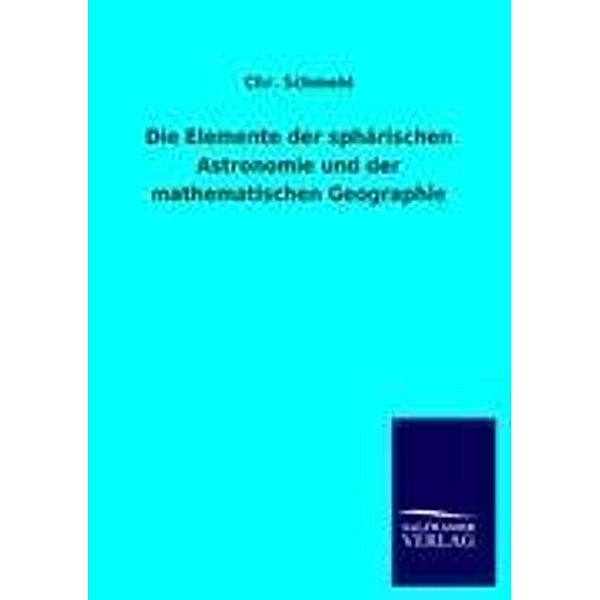 Die Elemente der sphärischen Astronomie und der mathematischen Geographie, Chr. Schmehl