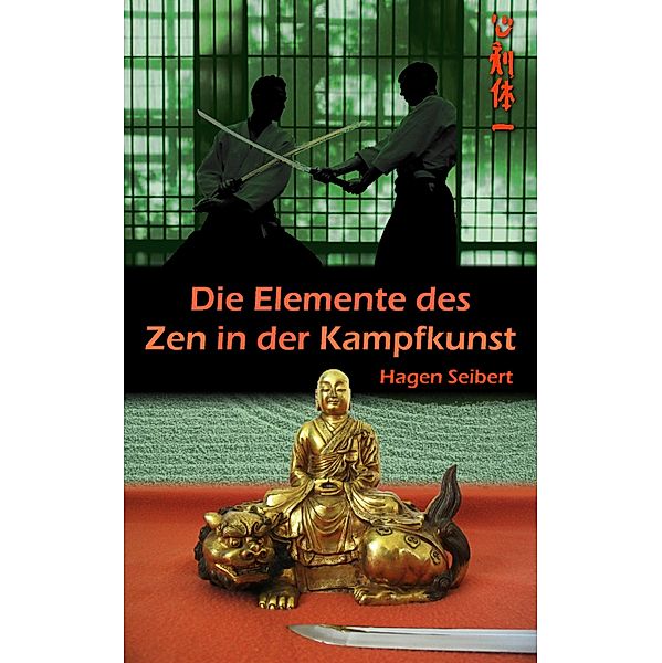 Die Elemente des Zen in der Kampfkunst, Hagen Seibert