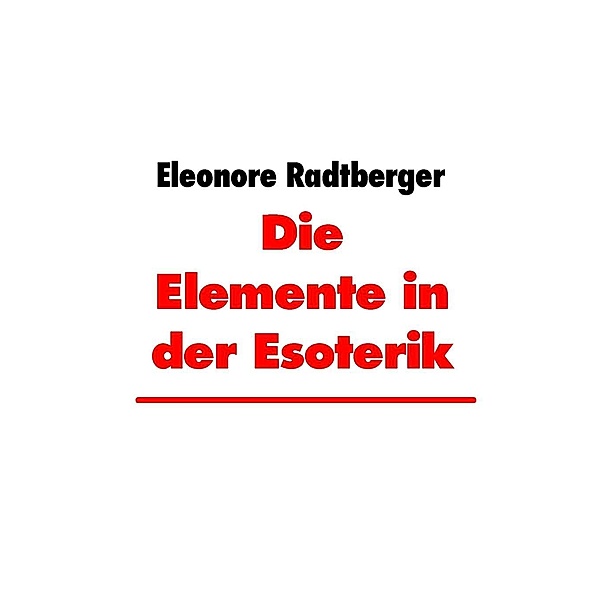 Die Elemente in der Esoterik, Eleonore Radtberger