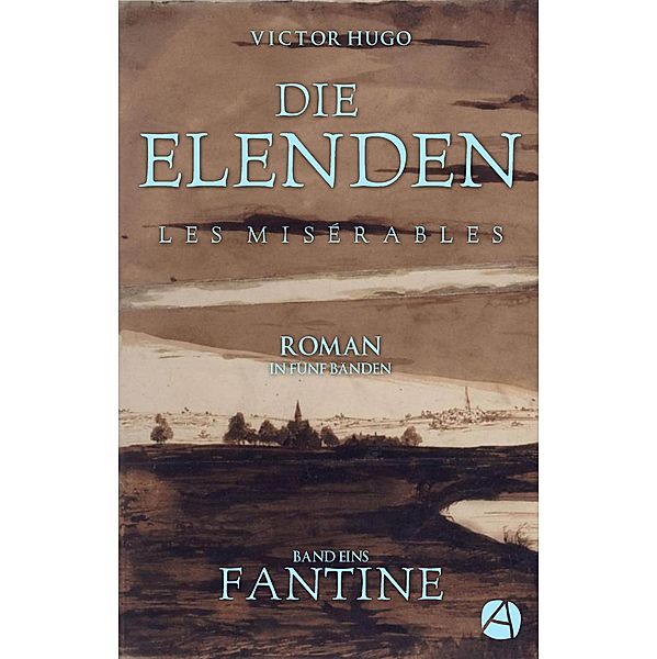 Die Elenden. Band Eins: Fantine / Les Misérables Bd.1, Victor Hugo