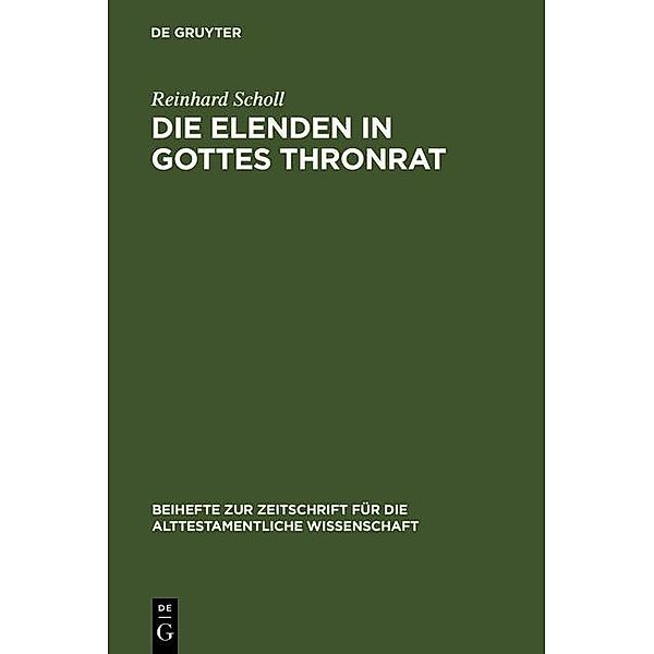 Die Elenden in Gottes Thronrat / Beihefte zur Zeitschrift für die alttestamentliche Wissenschaft Bd.274, Reinhard Scholl