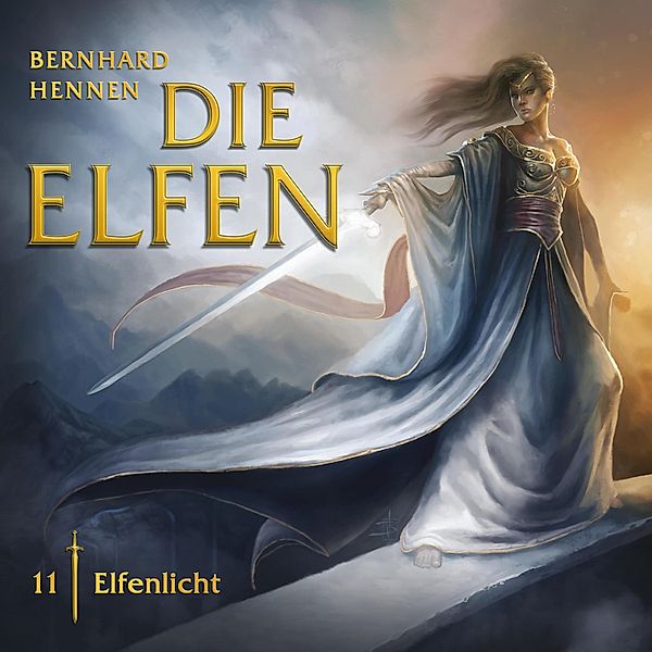 Die Elfen - 11 - 11: Elfenlicht, Bernhard Hennen