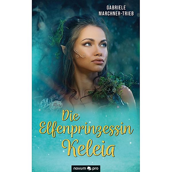 Die Elfenprinzessin Keleia, Gabriele Marchner-Trieb