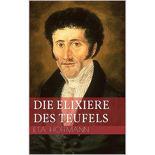 Die Elixiere des Teufels, Ernst Theodor Amadeus Hoffmann