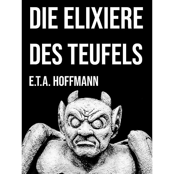 Die Elixiere des Teufels, E. T. A. Hoffmann