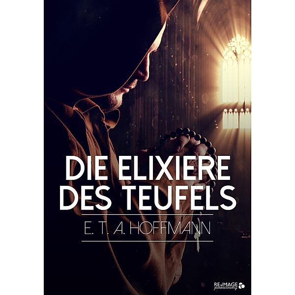 Die Elixiere des Teufels, E. T. A. Hoffmann