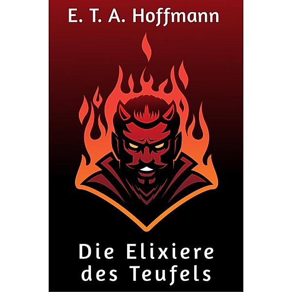 Die Elixiere des Teufels, E. T. A. Hoffmann