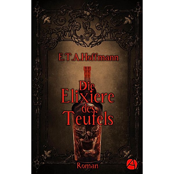 Die Elixiere des Teufels / ApeBook Classics Bd.107, E. T. A. Hoffmann