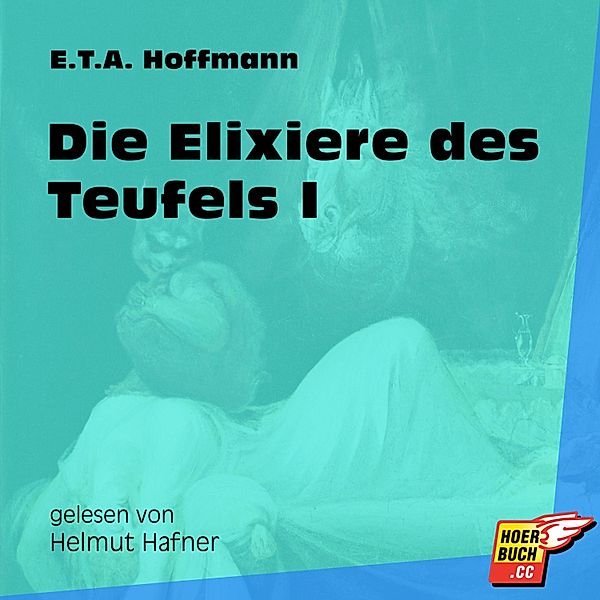 Die Elixiere des Teufels I, Ernst Theodor Amadeus Hoffmann