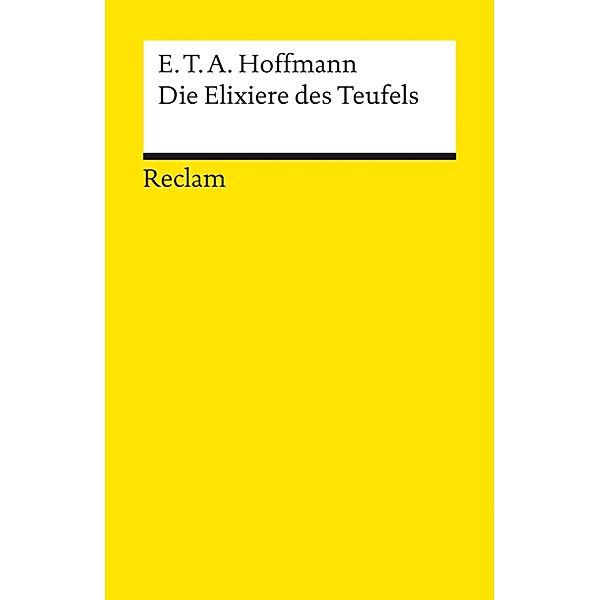 Die Elixiere des Teufels. Nachgelassene Papiere des Bruders Medardus eines Kapuziners / Reclams Universal-Bibliothek, E. T. A. Hoffmann