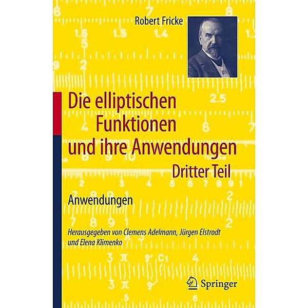 Die elliptischen Funktionen und ihre Anwendungen.Bd.3, Robert Fricke