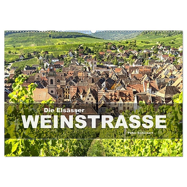 Die Elsässer Weinstraße (Wandkalender 2025 DIN A2 quer), CALVENDO Monatskalender, Calvendo, Peter Schickert