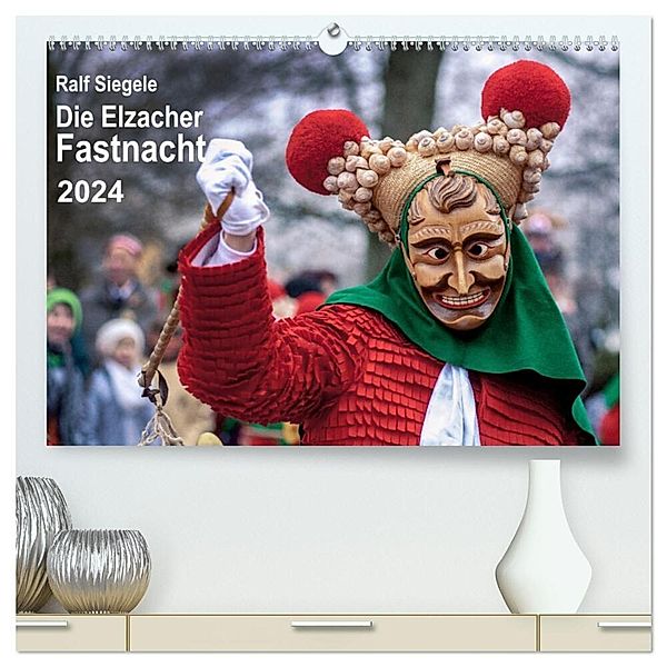 Die Elzacher Fastnacht (hochwertiger Premium Wandkalender 2024 DIN A2 quer), Kunstdruck in Hochglanz, Ralf Siegele