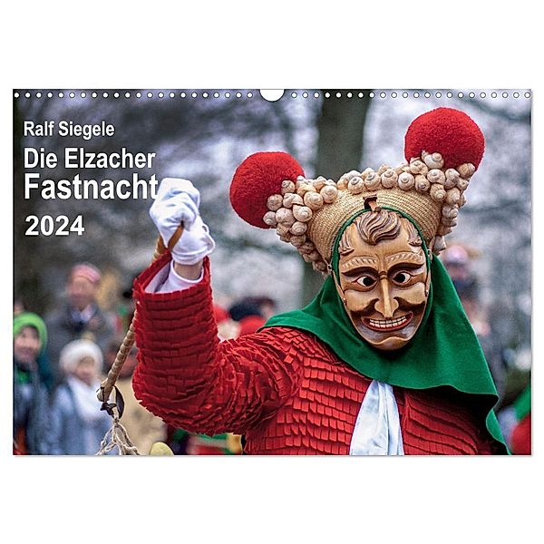 Die Elzacher Fastnacht (Wandkalender 2024 DIN A3 quer), CALVENDO Monatskalender, Ralf Siegele