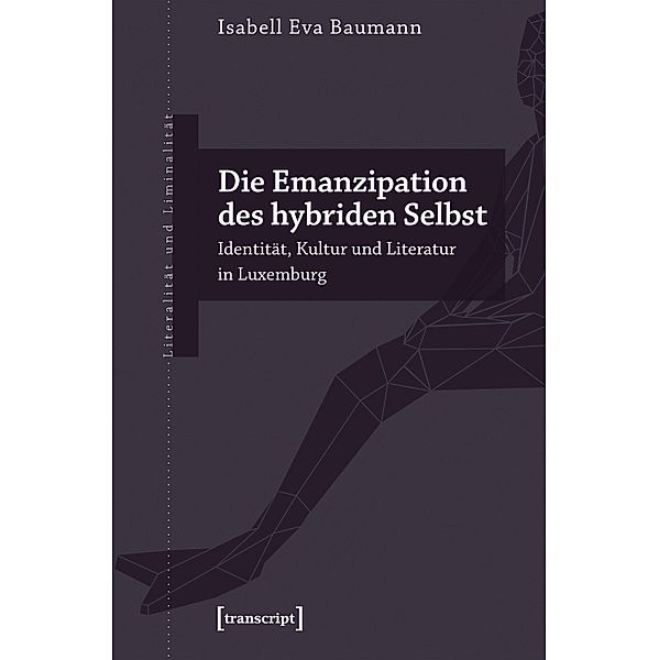 Die Emanzipation des hybriden Selbst / Literalität und Liminalität Bd.28, Isabell Eva Baumann