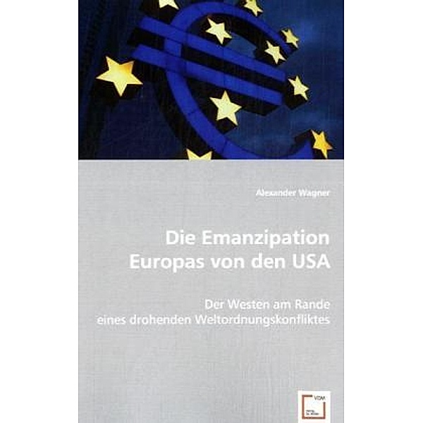 Die Emanzipation Europas von den USA, Alexander Wagner