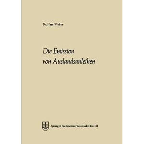 Die Emission von Auslandsanleihen / Schriftenreihe des Instituts für Kreditwesen der Westfälischen Wilhelms-Universität Münster Bd.6, Hans Wielens