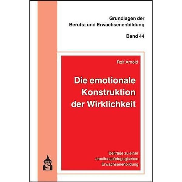 Die emotionale Konstruktion der Wirklichkeit, Rolf Arnold