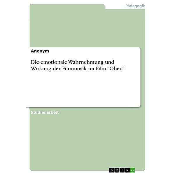 Die emotionale Wahrnehmung und Wirkung der Filmmusik im Film Oben