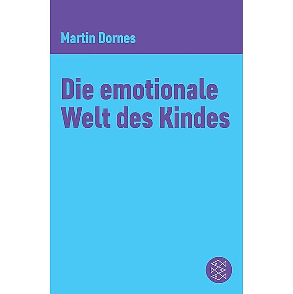 Die emotionale Welt des Kindes / Geist und Psyche, Martin Dornes