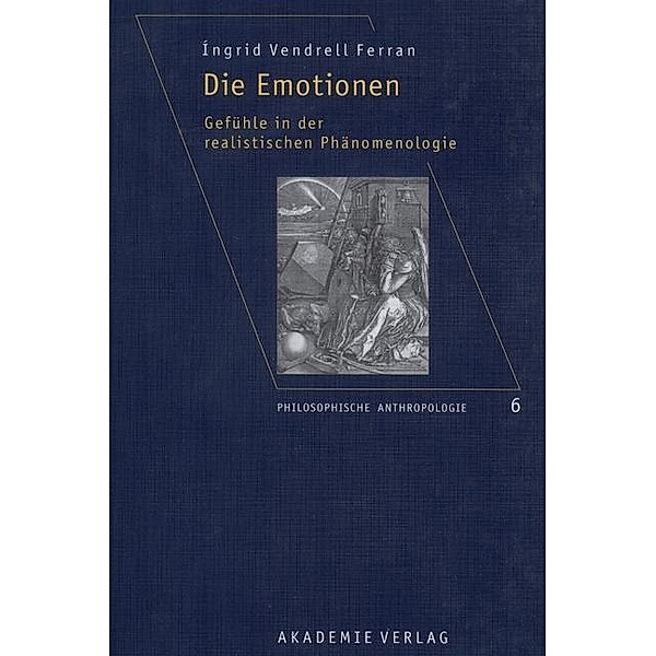 Die Emotionen / Philosophische Anthropologie Bd.6, Ingrid Vendrell Ferran
