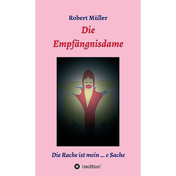 Die Empfängnisdame, Robert Müller