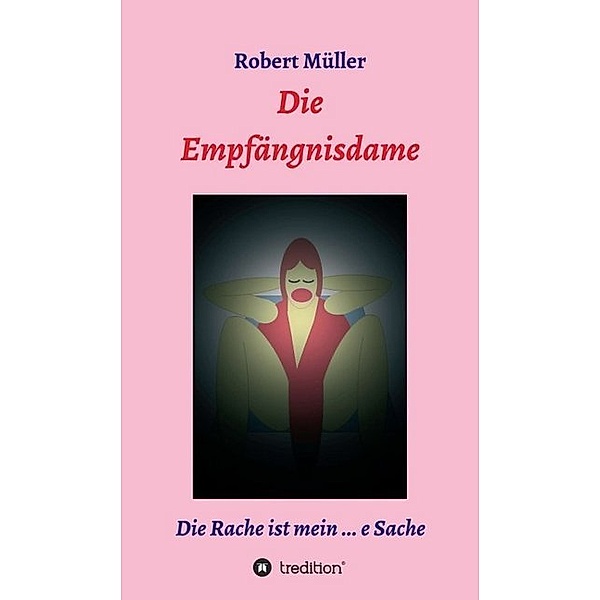 Die Empfängnisdame, Robert Müller