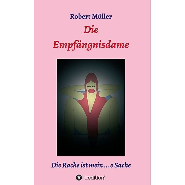 Die Empfängnisdame, Robert Müller