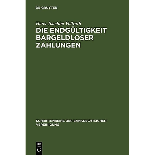 Die Endgültigkeit bargeldloser Zahlungen / Schriftenreihe der Bankrechtlichen Vereinigung Bd.9, Hans-Joachim Vollrath