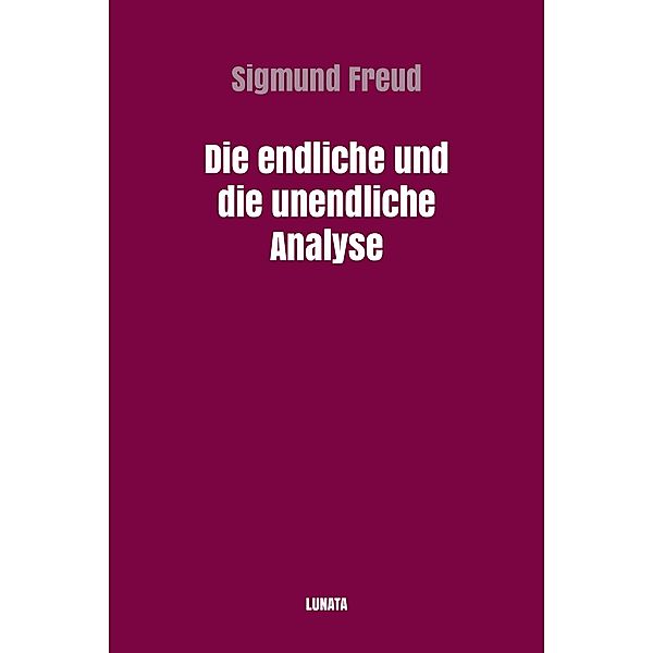 Die endliche und die unendliche Analyse, Sigmund Freud