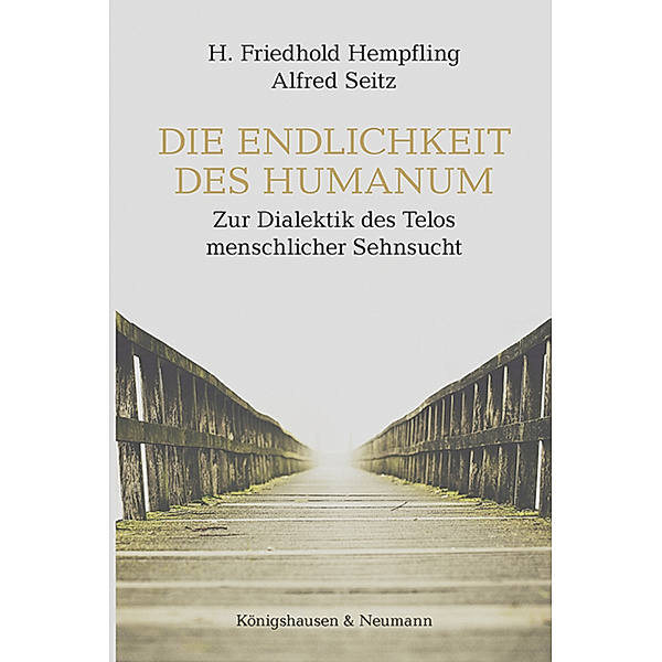 Die Endlichkeit des Humanum, H. Friedhold Hempfling, Alfred Seitz
