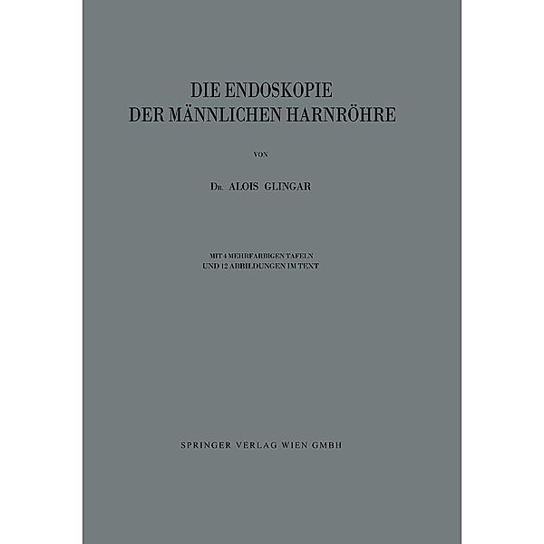 Die Endoskopie der Männlichen Harnröhre, Alois Glingar