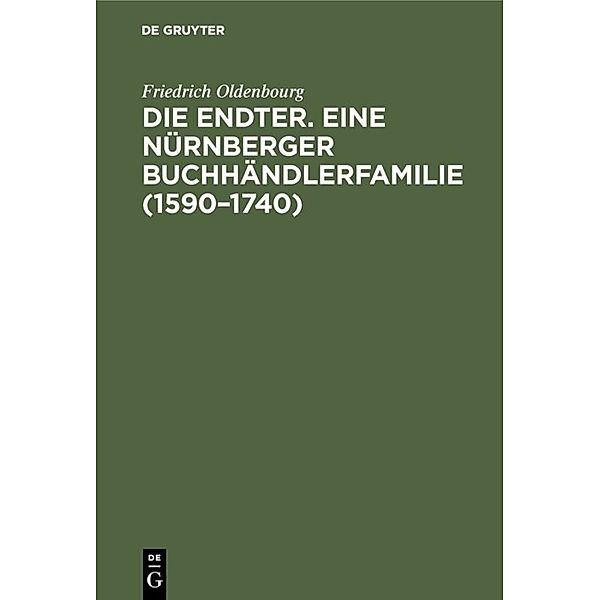 Die Endter. Eine Nürnberger Buchhändlerfamilie (1590-1740), Friedrich Oldenbourg